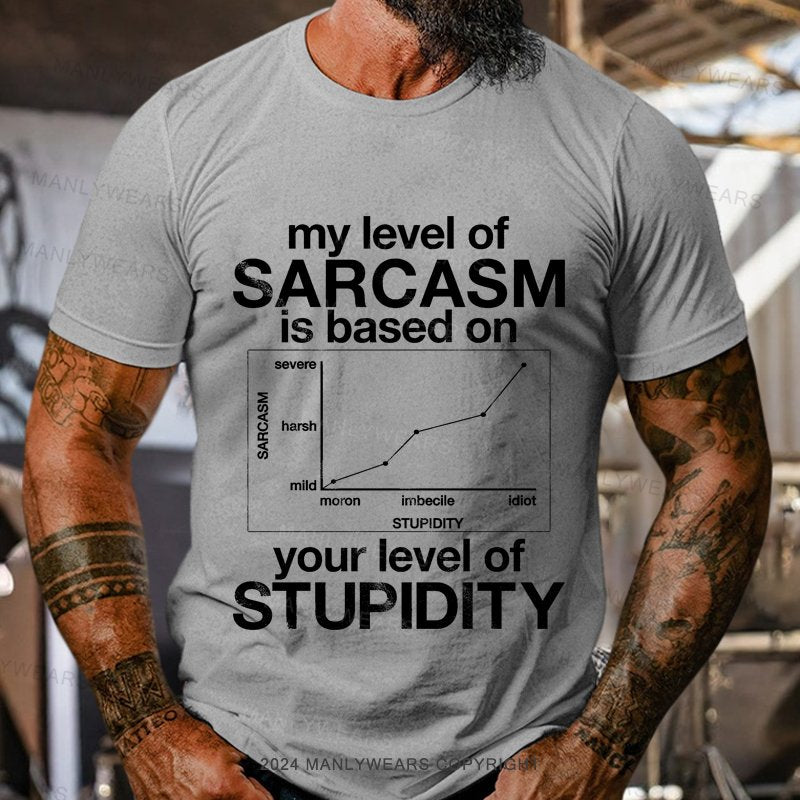 My Level Of Sarcasm Is Based On Your Level Of Stupidity Short Sleeve T-shirt