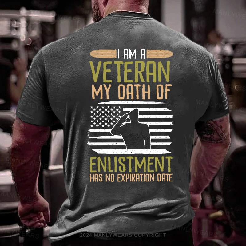 I Am A Veteran My Oath Of Enlistment Has No Expiration Date T-Shirt