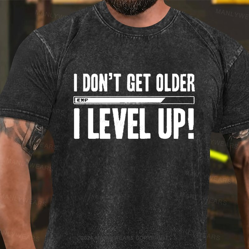 I Don't Get Older I Level Up Washed T-Shirt