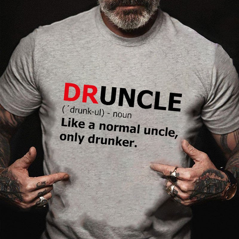 Druncle Like A Normal Uncle Only Drunker T-shirt