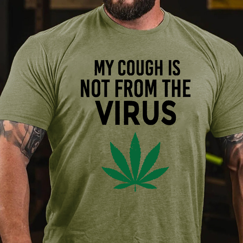 My Cough Is Not From The Virus Funny Weed Marijuana Smoker T-shirt