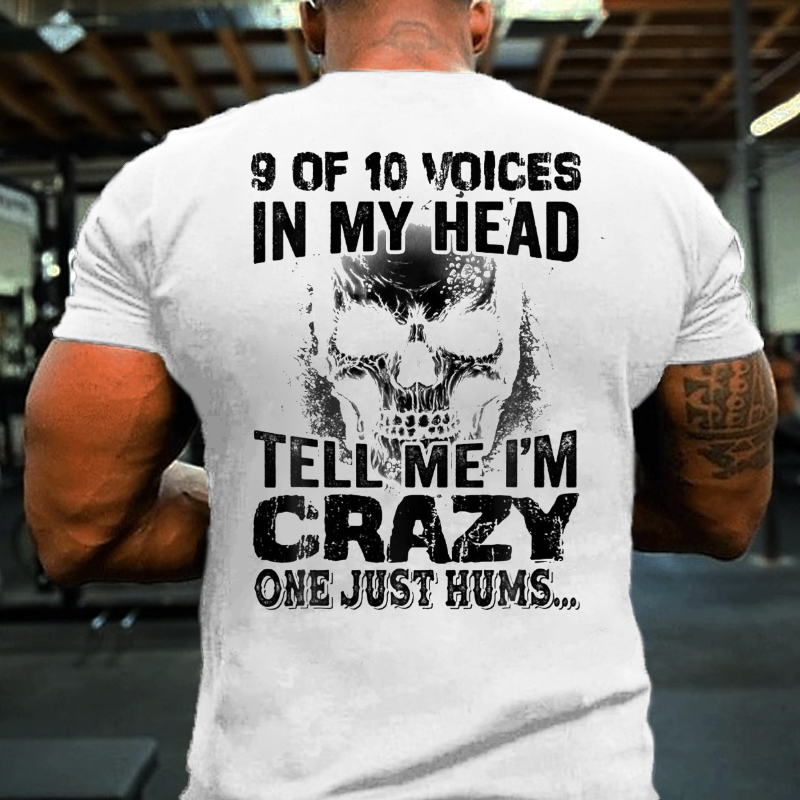 9 Of 10 Voices In My Head Tell Me Im Crazy One Just Hums T-shirt