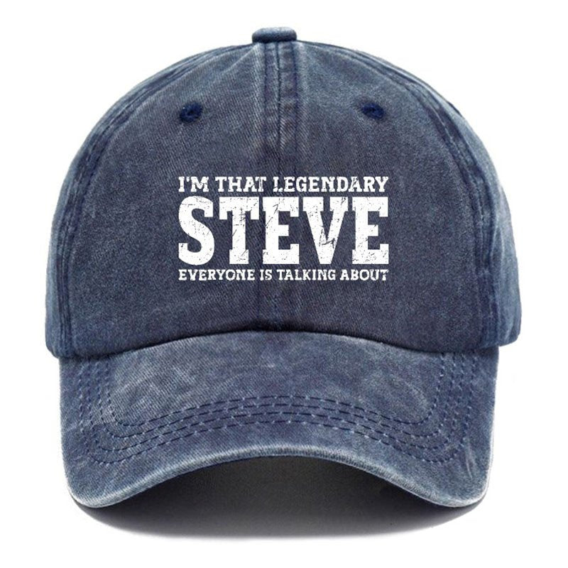 I'm That Legendary Steve Everyone Is Talking About Hat