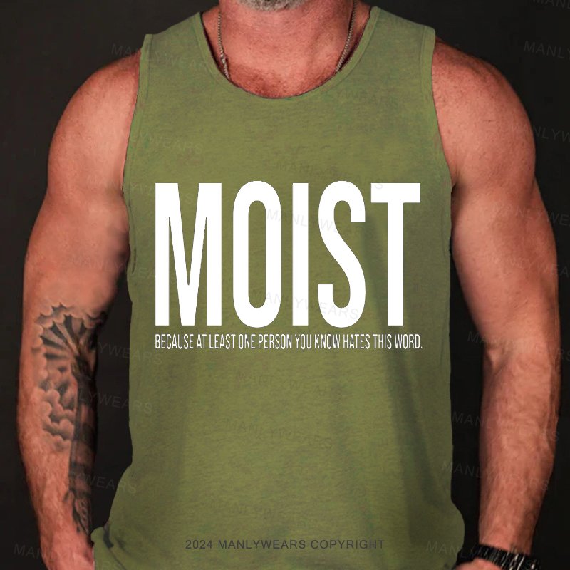 Moist Because At Least One Person You Know Hates This Word. Tank Top