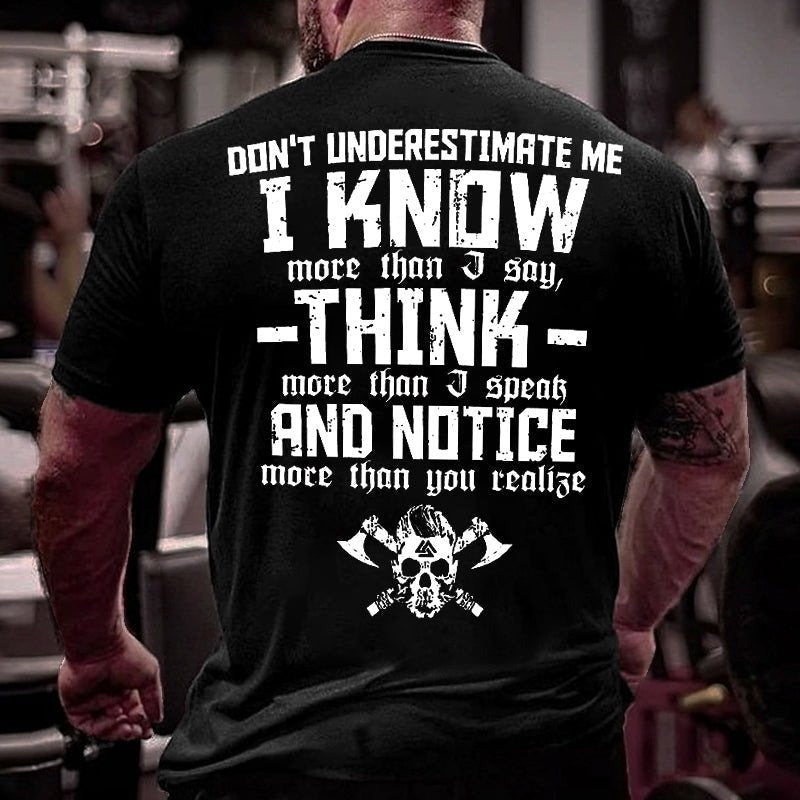 Don't Underestimate Me I Know More Than I Say Think More Than I Speak And Notice More Than You Realise T-shirt