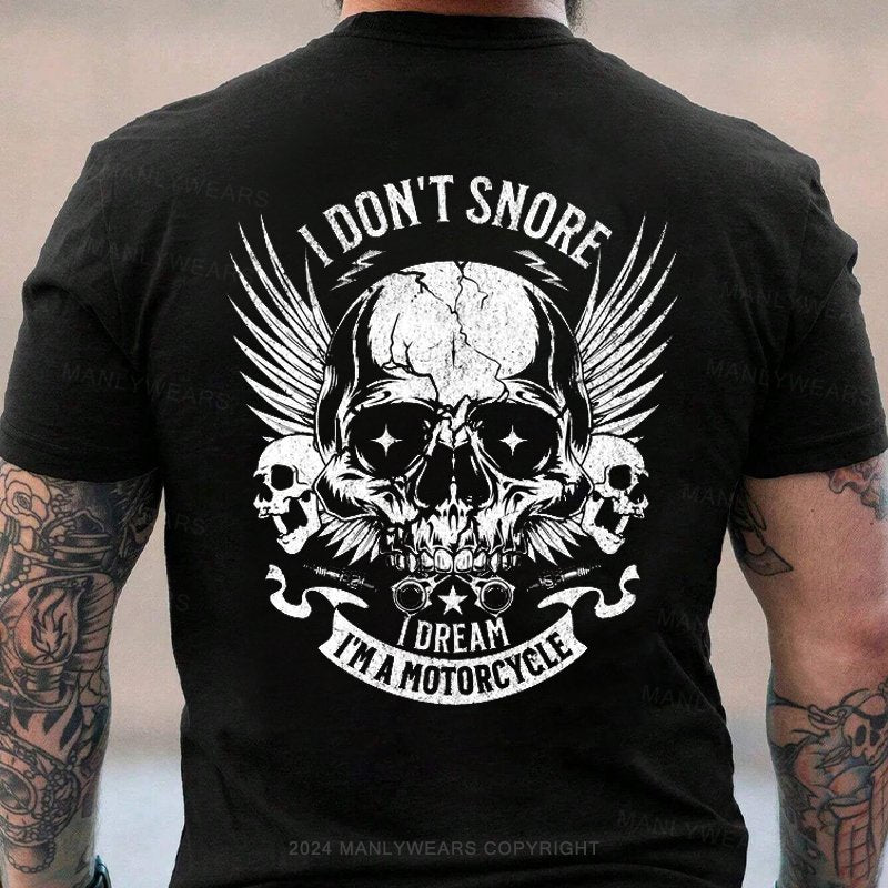 I Don't Snore I Dream I'm A Motorcycle T-Shirt