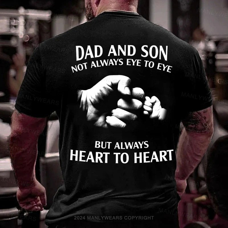 Dad And Son Not Always Eye To Eye But Always Heart To Heart T-Shirt