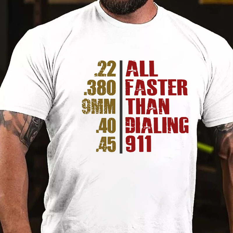 All Faster Than Dialing 911 Funny Sarcastic T-shirt