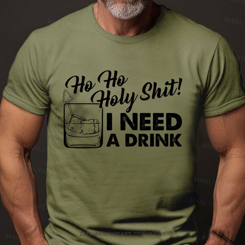 Ho Ho Holy Shit I Need A Drink T-Shirt