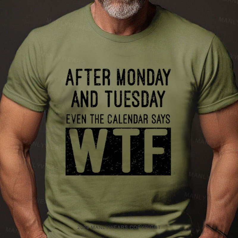 After Monday And Tuesday Even The Calendar Says Wtf  T-Shirt