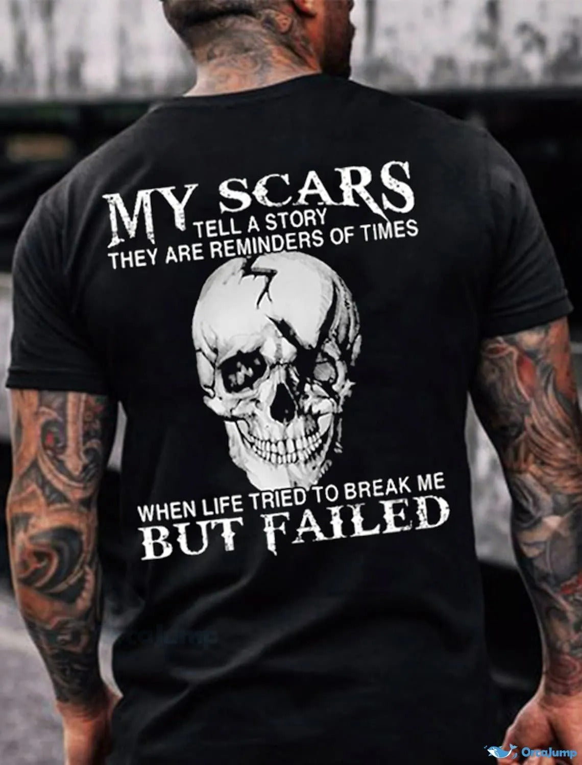 My Scars Tell A Story They Are Reminders Of When Life Tried To Break Me But Failed T-shirt