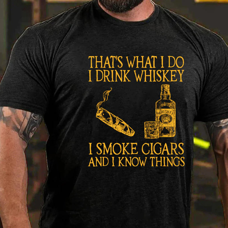 That's What I Do I Drink Whiskey  I Smoke Cigars And I Know Things Funny Print T-shirt