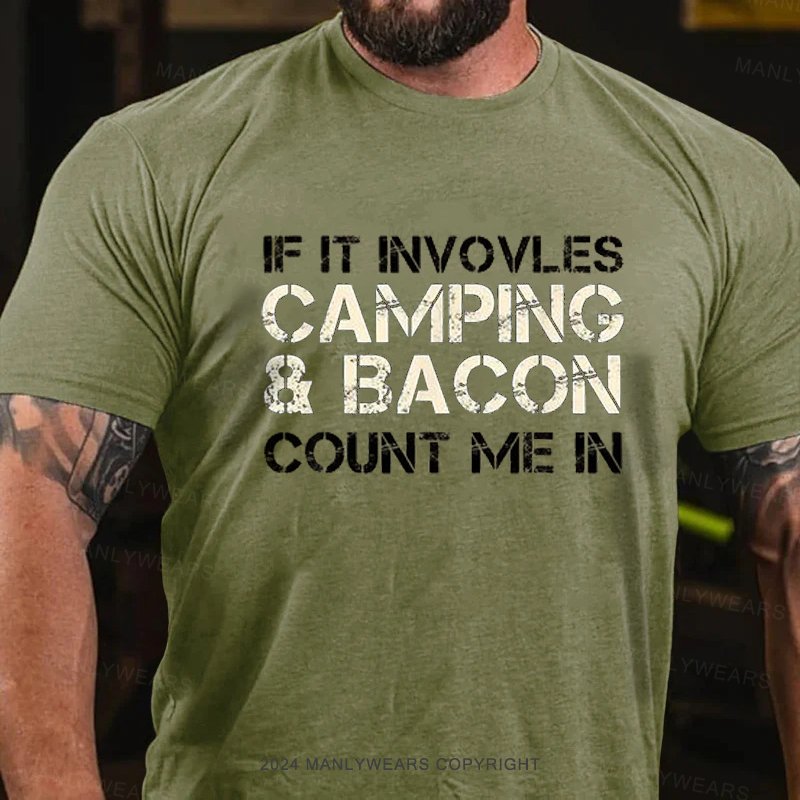 If It Involves Camping & Bacon Count Me In T-Shirt