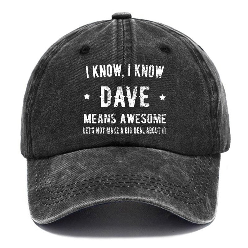 I Know I Know Dave Means Awesome Hat
