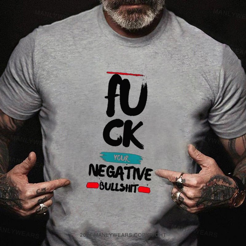 Fuck Ygur Negative Bullshit T-Shirt