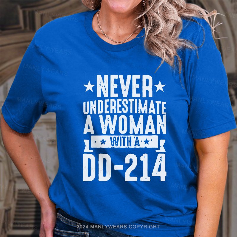 Never Underestimate A Woman With A Dd-214 T-Shirt