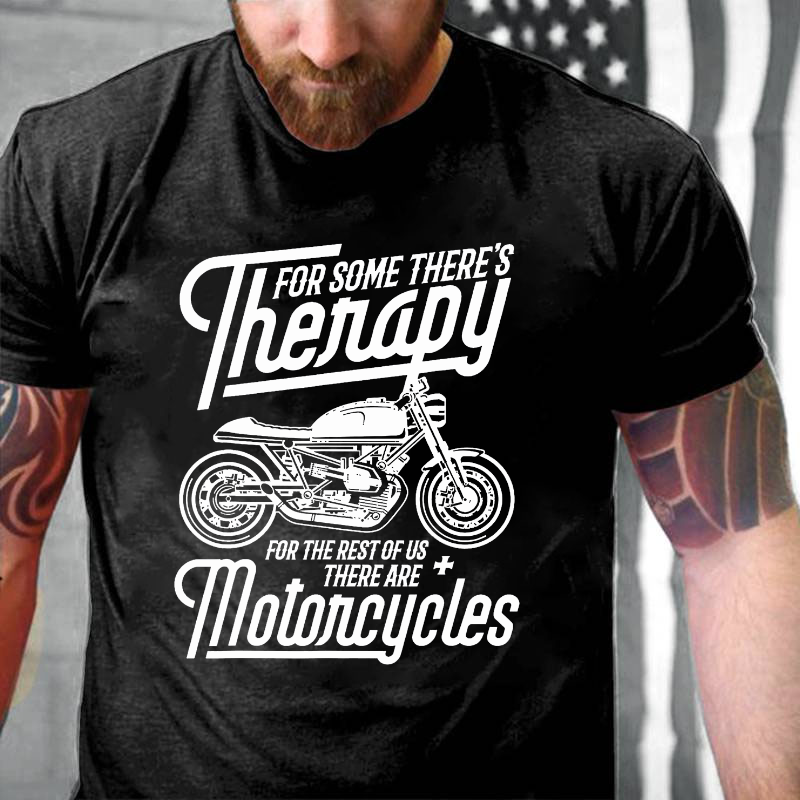 Thenapy For Some There's For The Rest Of Us There Are Motoncycles T-shirt