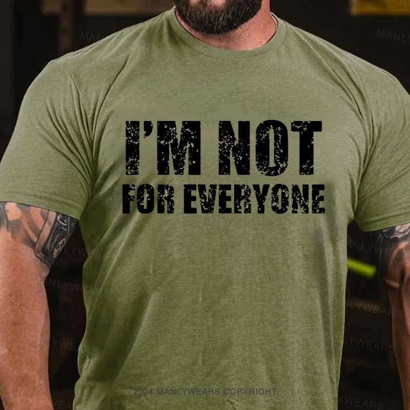 I'm Not For Eweryone T-Shirt