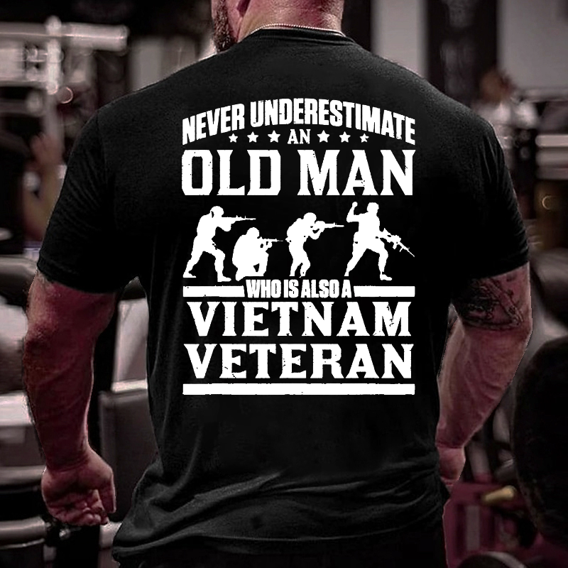 Never Underestimate An Old Man Who Is Also A Vietnam Veteran T-shirt
