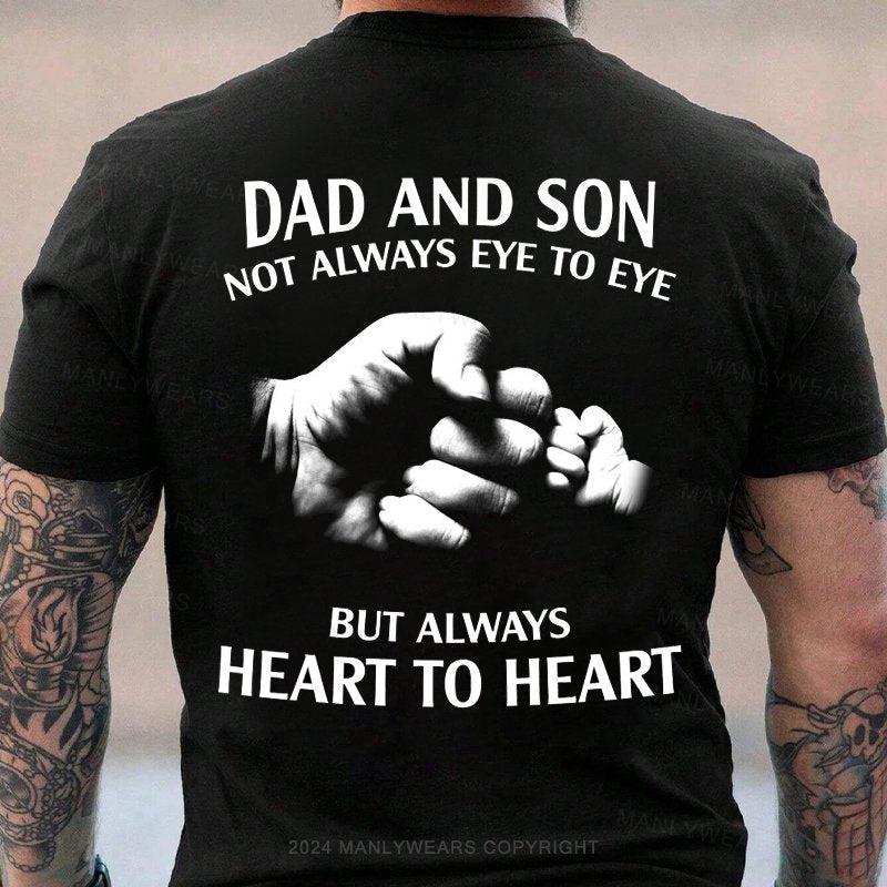 Dad And Son Not Always Eye To Eye But Always Heart To Heart T-Shirt