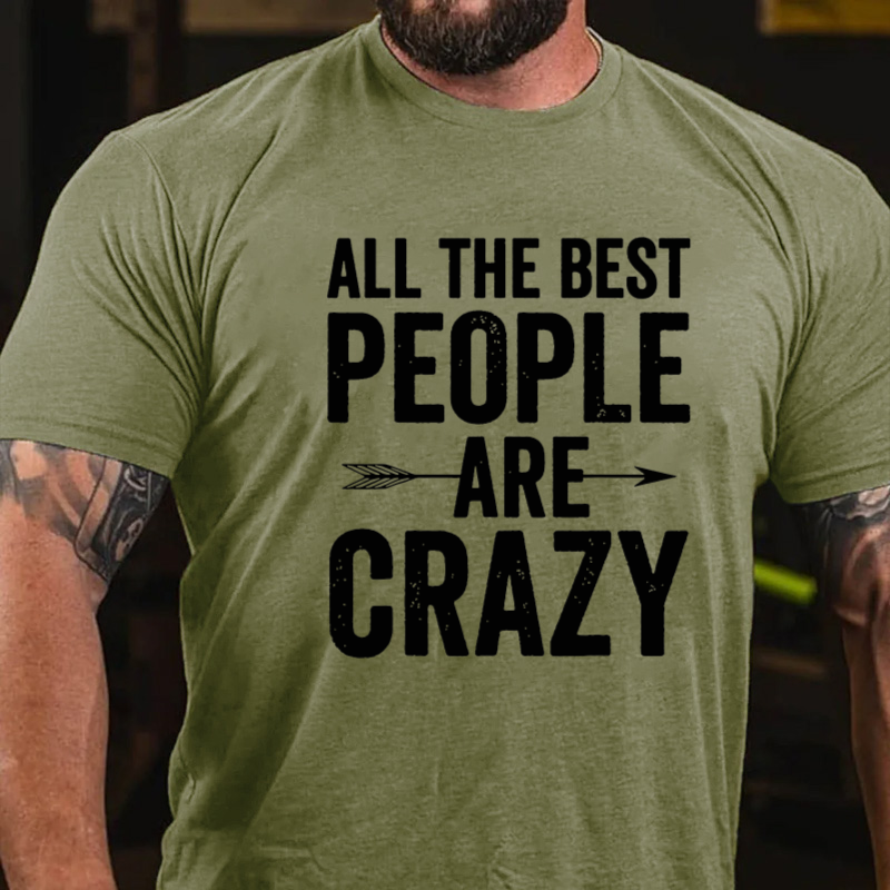 All The Best People Are Crazy Funny T-shirt