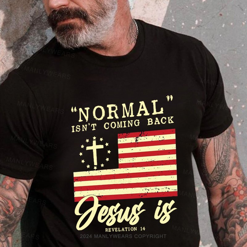 Normal Isn't Coming Back Jesus Is Revelation 14 T-Shirt