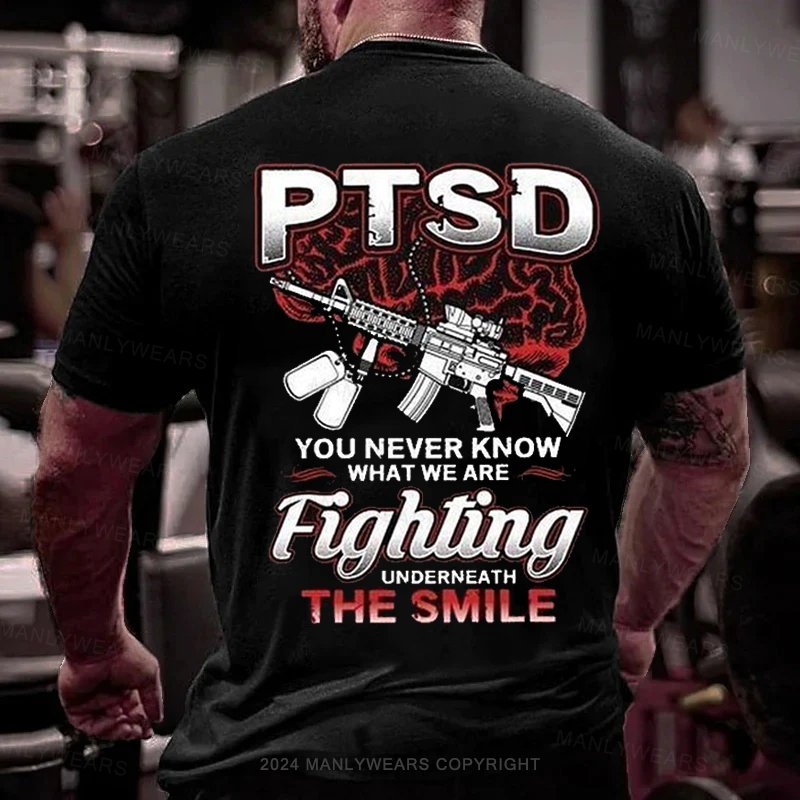 Ptsd You Never Know What We Are Fighting Underneath The Smile T-Shirt