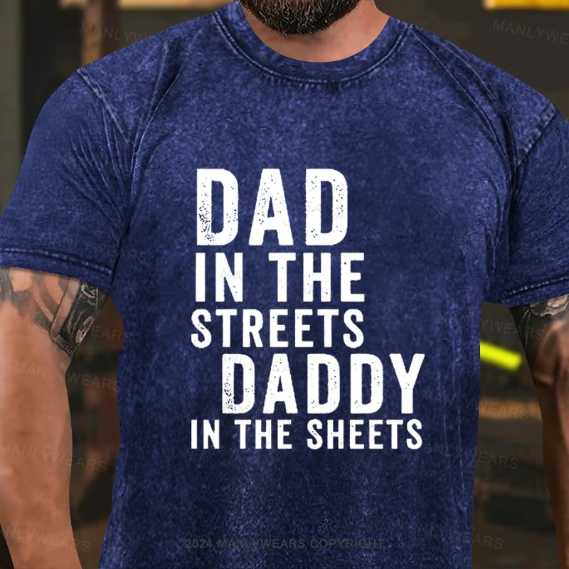Dad In The Streets Daddy In The Sheets Washed T-Shirt