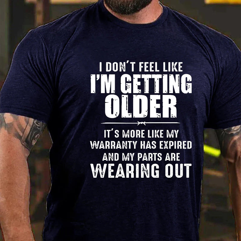 I Don't Feel Like I'm Getting Older T-shirt
