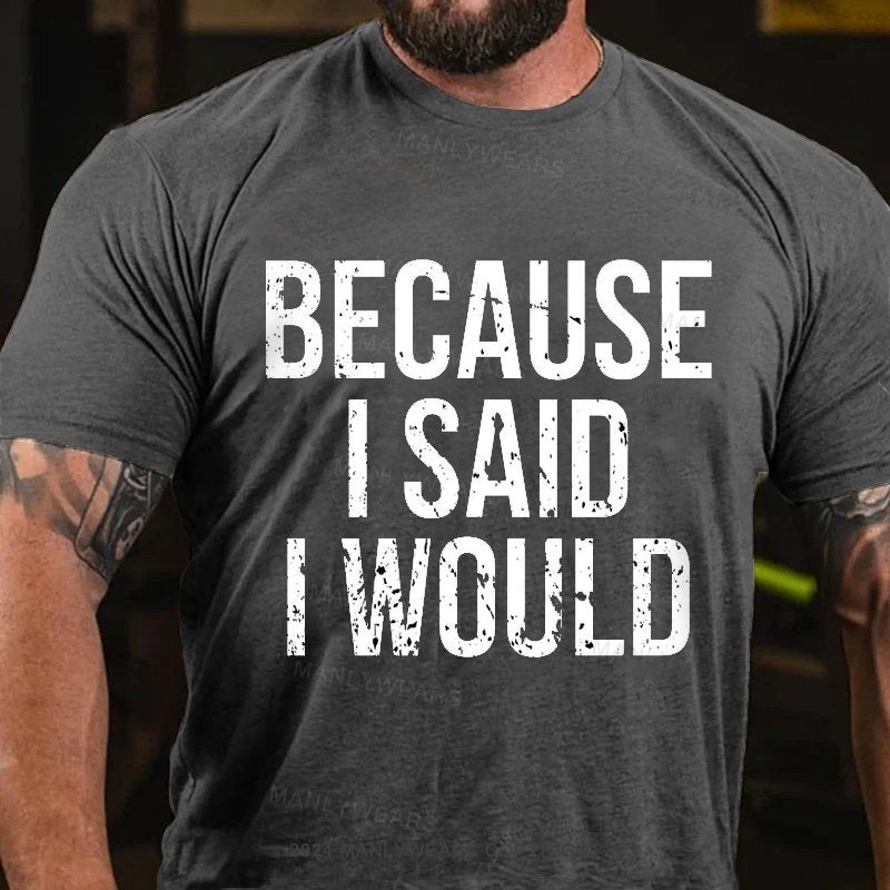 Because I Said L Would T-Shirt