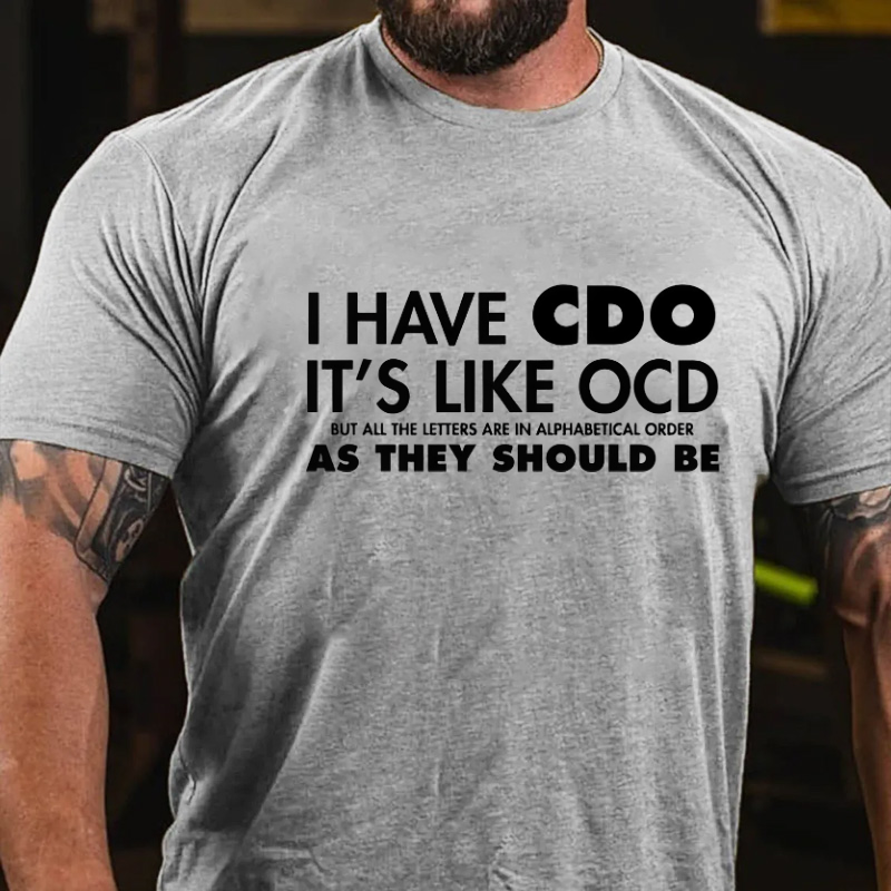 I Have CDO It's Like OCD Funny T-shirt