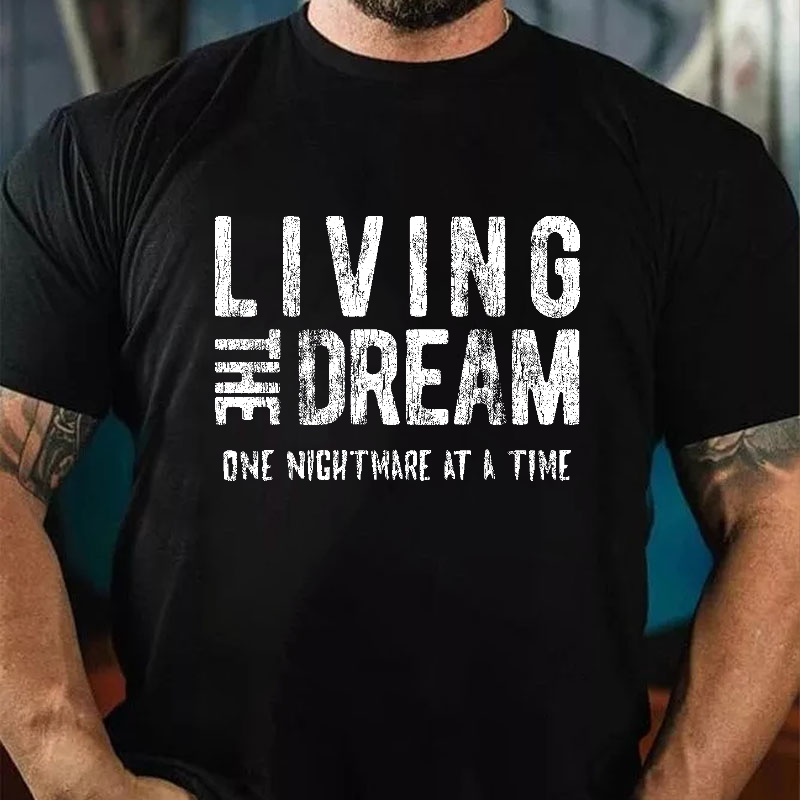 Living The Dream One Nightmare At A Time T-shirt