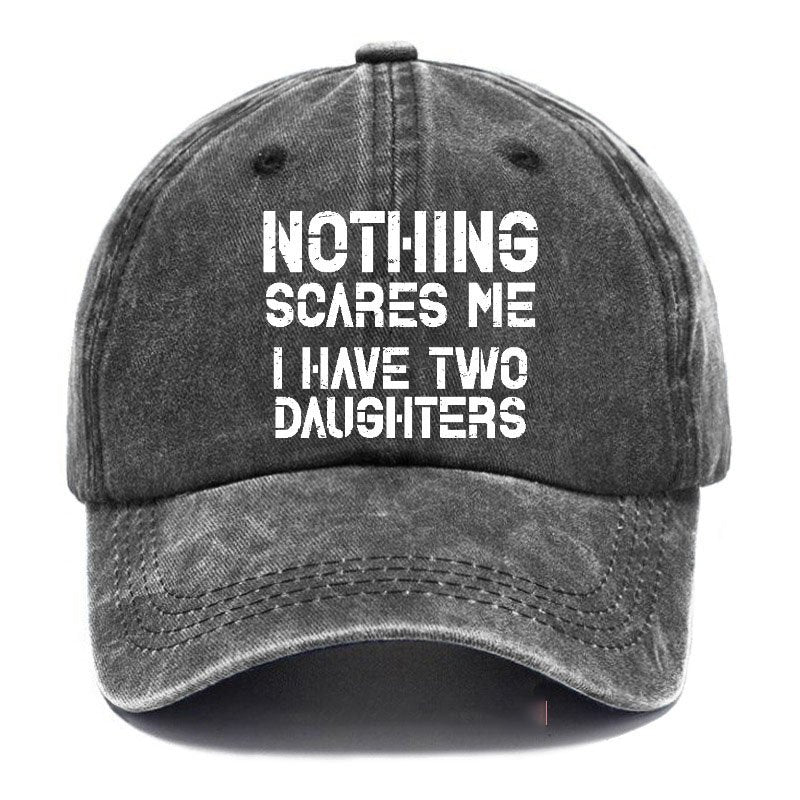 Nothing Scares Me I Have Two Daughters Hat