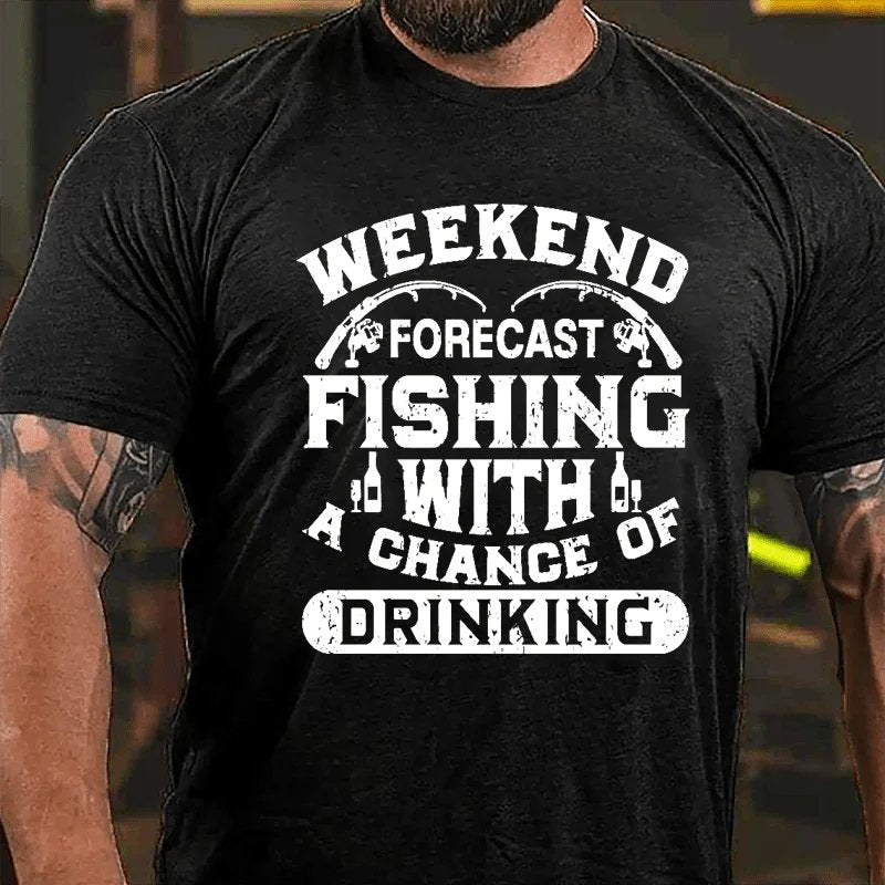 Weekend Forecast Fishing With A Chance Of Drinking T-shirt