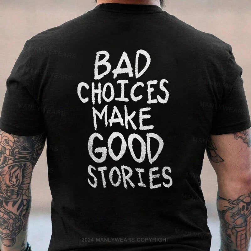 Bad Choices Make Good Stores T-Shirt