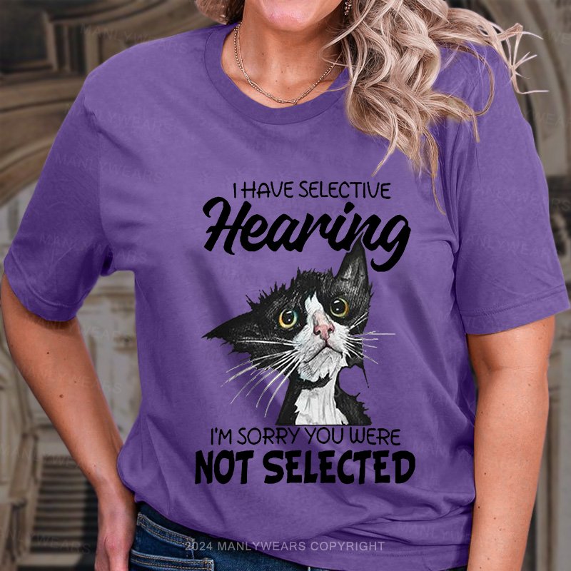 I Have Selective Hearing I'm Sorry You Were Not Selective Women T-Shirt