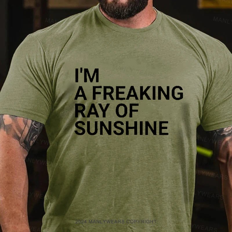 I'm A Freaking Ray Of Sunshine T-shirt