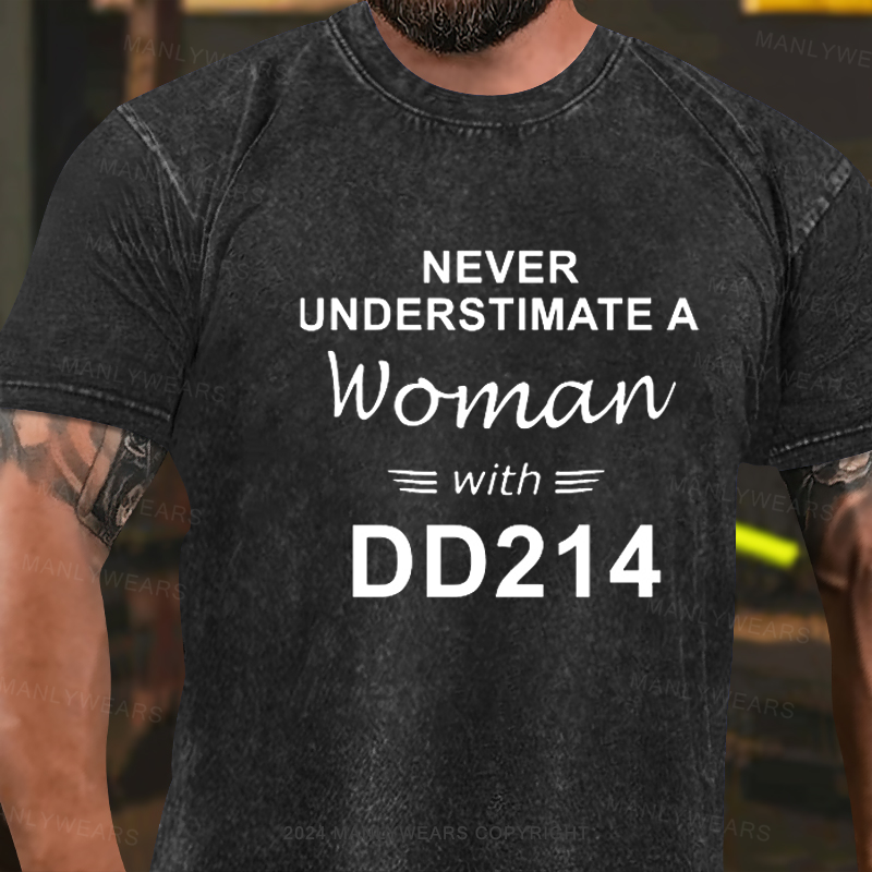 Never Underestimate A Woman With DD214 Washed T-Shirt