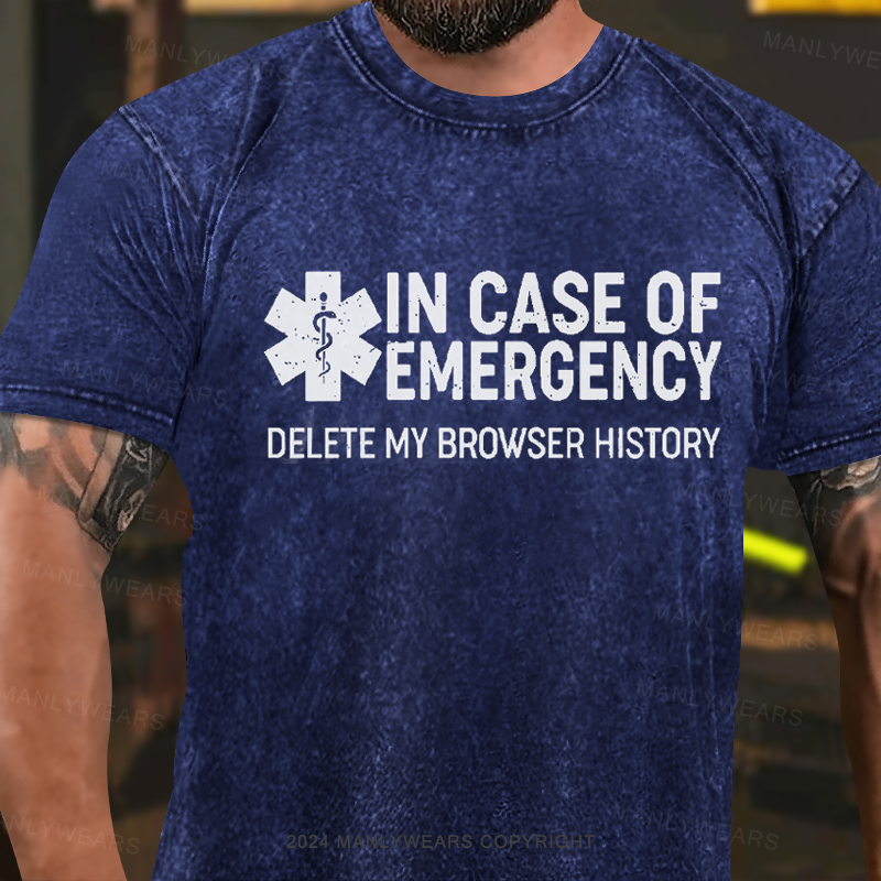 In Case Of Emergency Delete My Browser History Washed T-Shirt