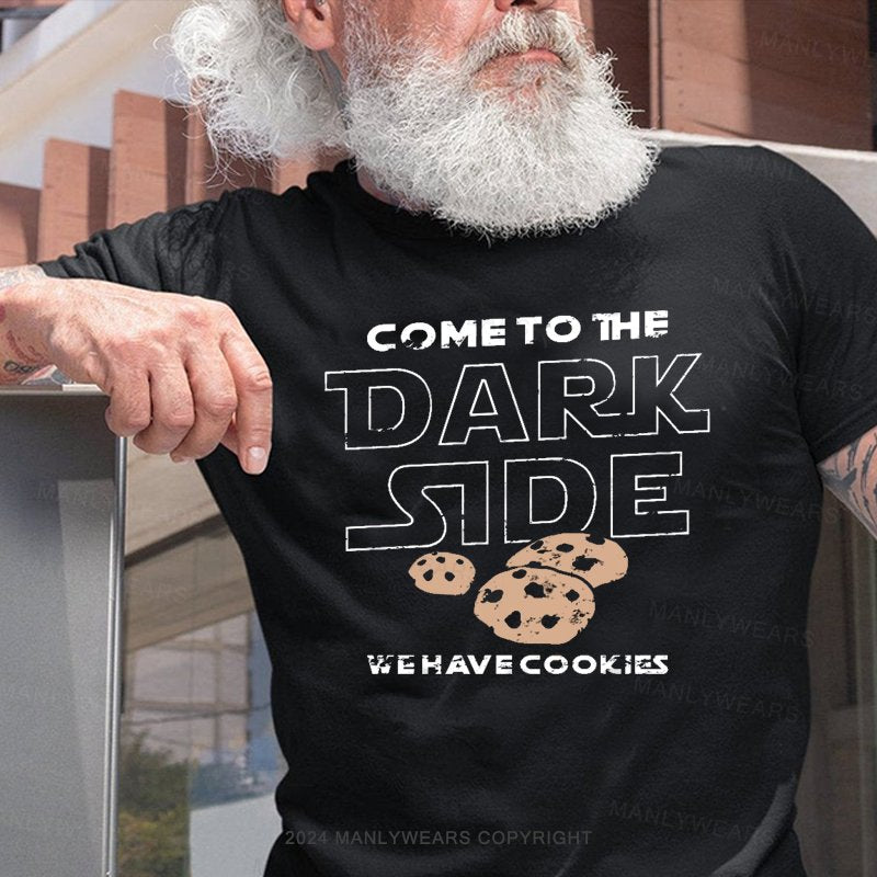 Come To The Dark Side Wehave Cookies T-Shirt