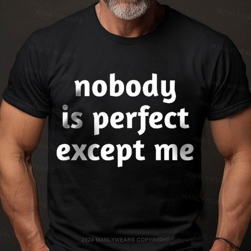 No One Is Perfect Except Me T-Shirt