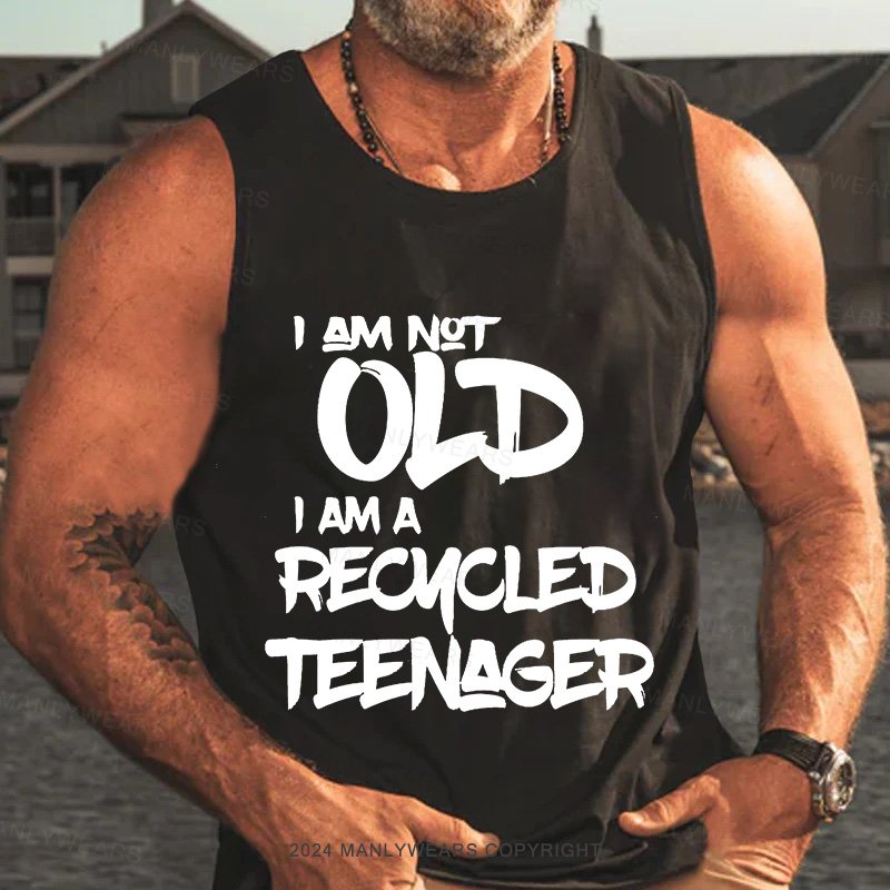 I Am Not Old I Am A Recmcled Teenager Tank Top