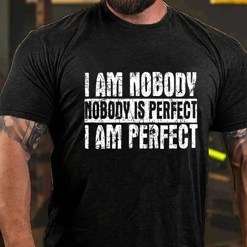 I Am Nobody Nobody Is Perfect I Am Perfect Funny Joking Print T-shirt