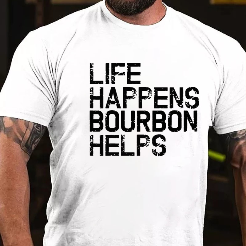 Life Happens Bourbon Helps T-shirt