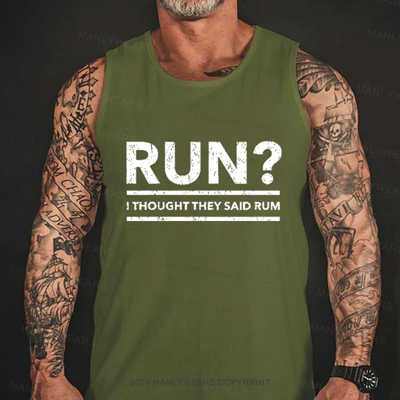 Run? I Thought They Said Rum  Tank Top