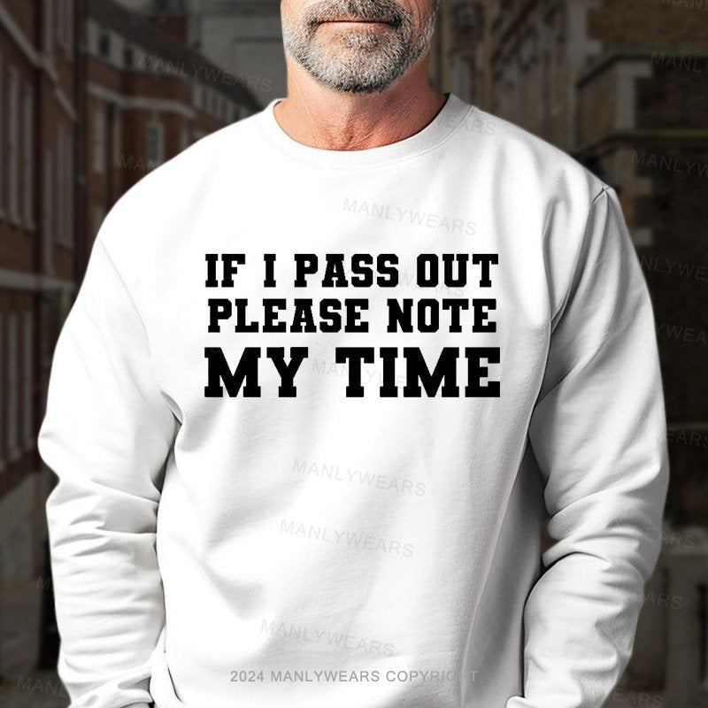 If I Pass Out Please Note My Time Sweatshirt