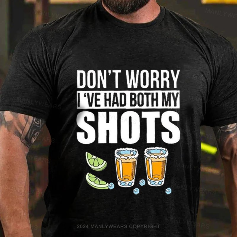 Don't Worry I've Had Both My Shots T-Shirt