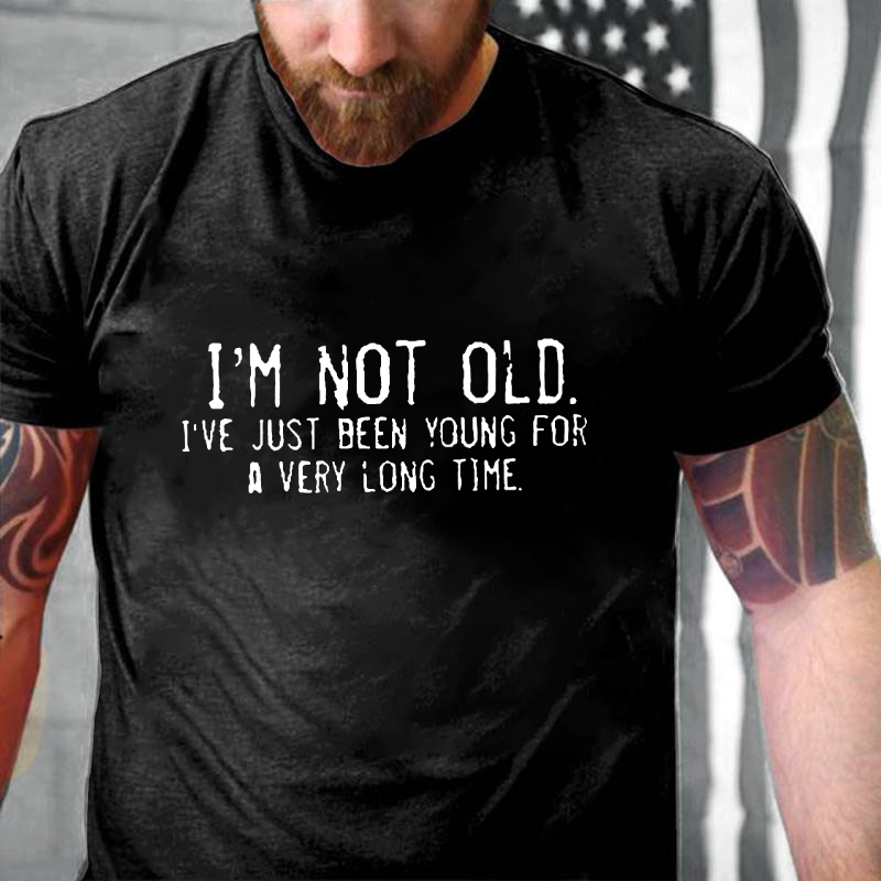 I'm Not Old I'm Retro I've Just Been Young For A Very Long Time T-shirt