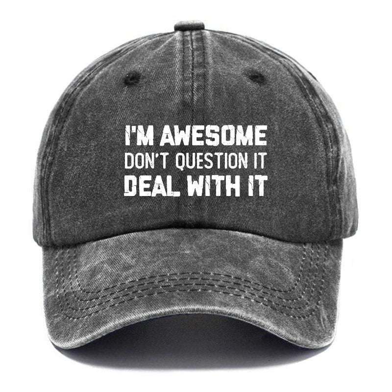 I'm Awesome Don't Question It Deal With It Hat