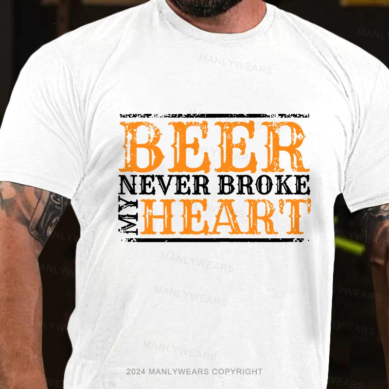 Beer Never Broke My Heart Funny Drinking Lovers T-shirt